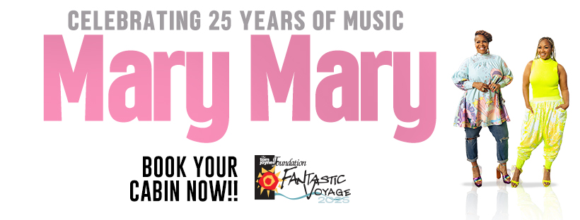 Tom Joyner Fantastic Voyage 2025 Mary Mary